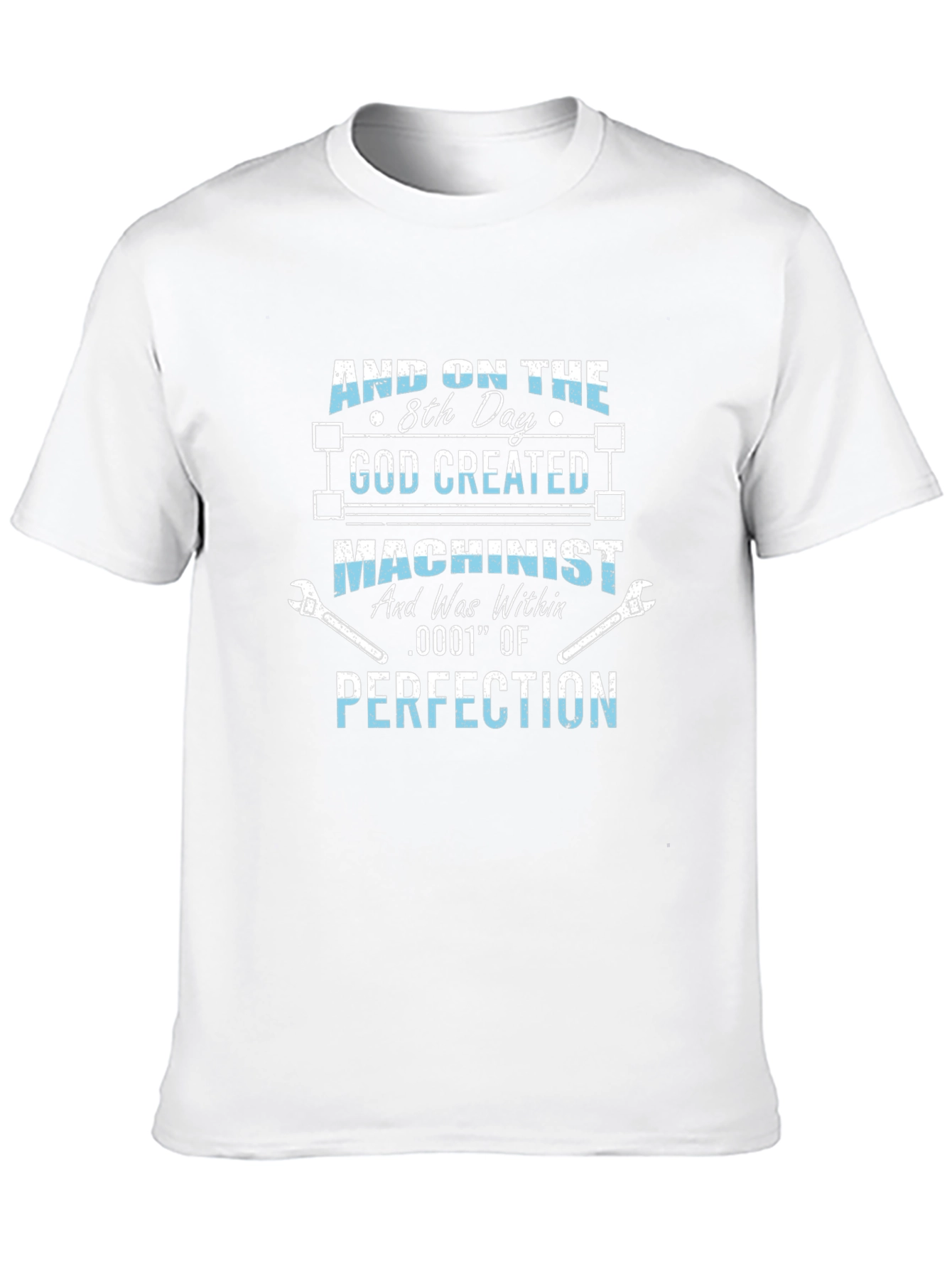 Machinist T-Shirt: Created with Perfection
