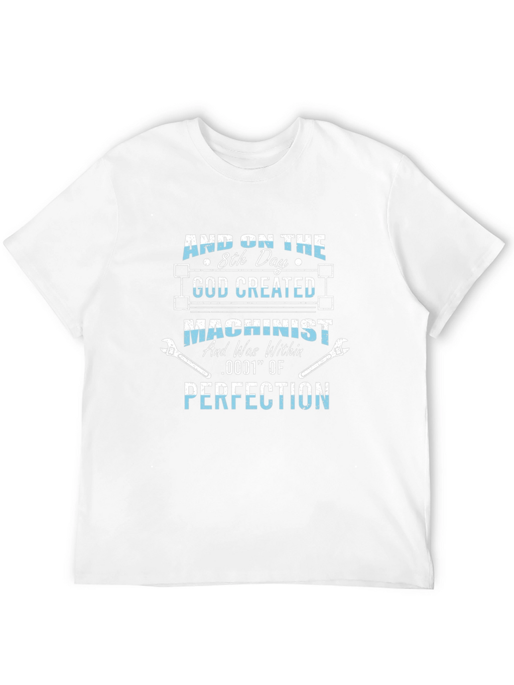 Machinist T-Shirt: Created with Perfection
