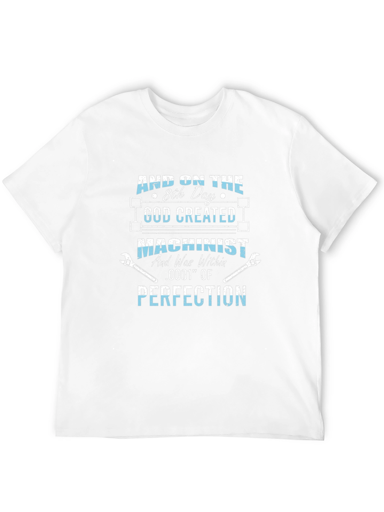 Machinist T-Shirt: Created with Perfection