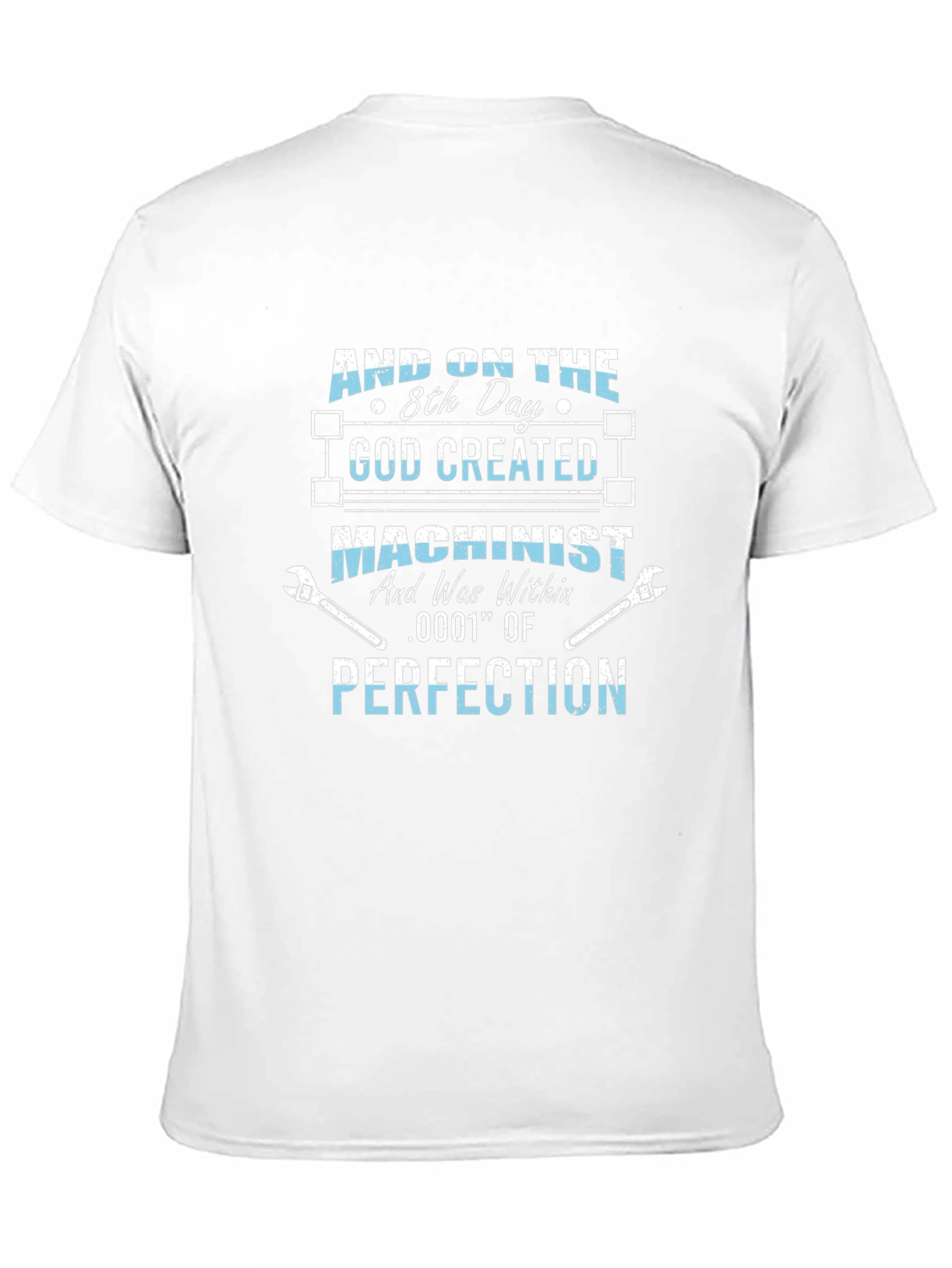 Machinist T-Shirt: Created with Perfection