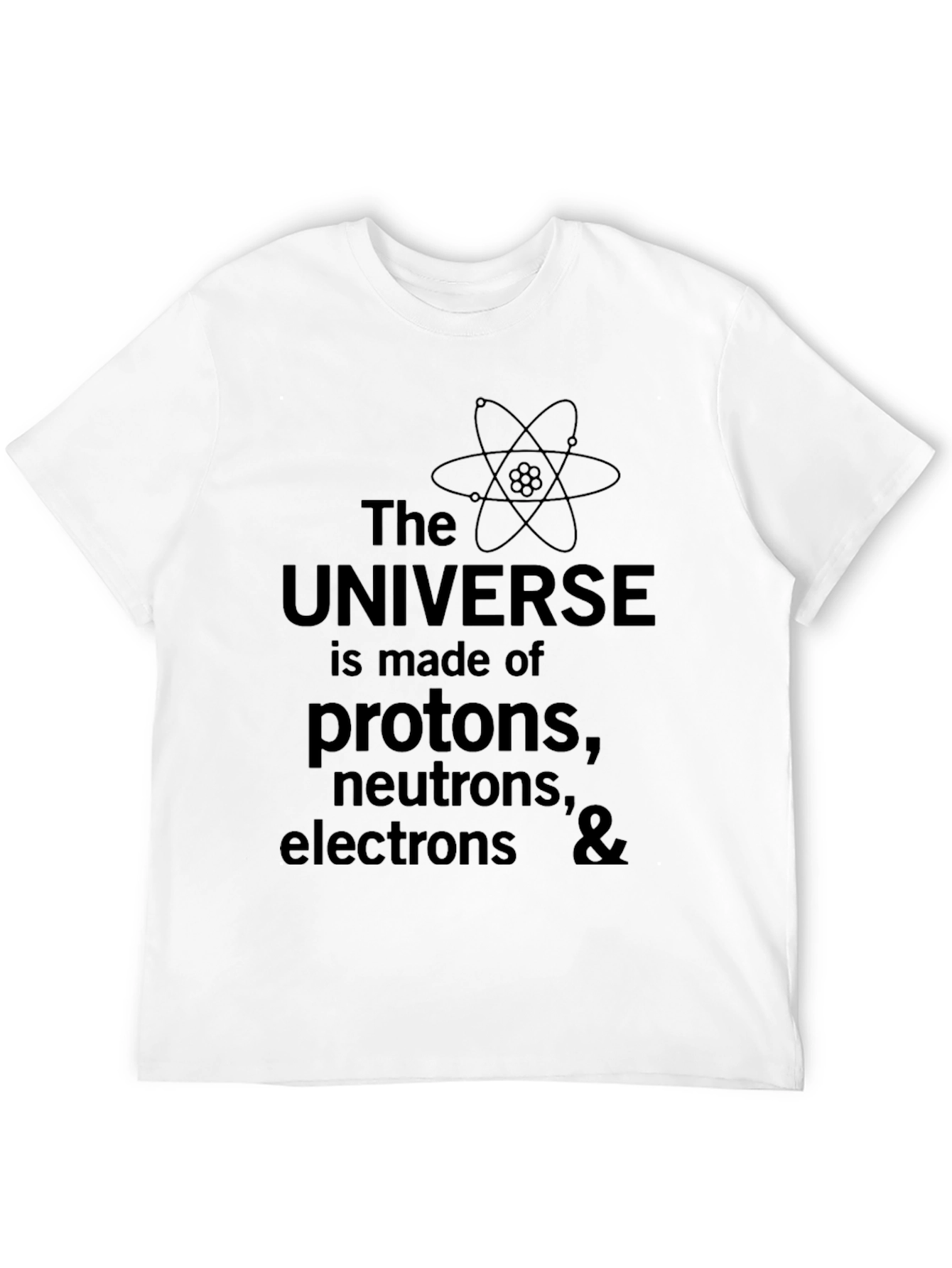 Science T-Shirt - Universe Made of Protons Neutrons Electrons