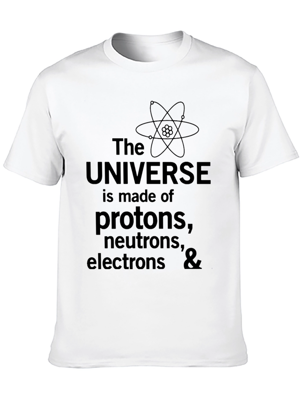 Science T-Shirt - Universe Made of Protons Neutrons Electrons