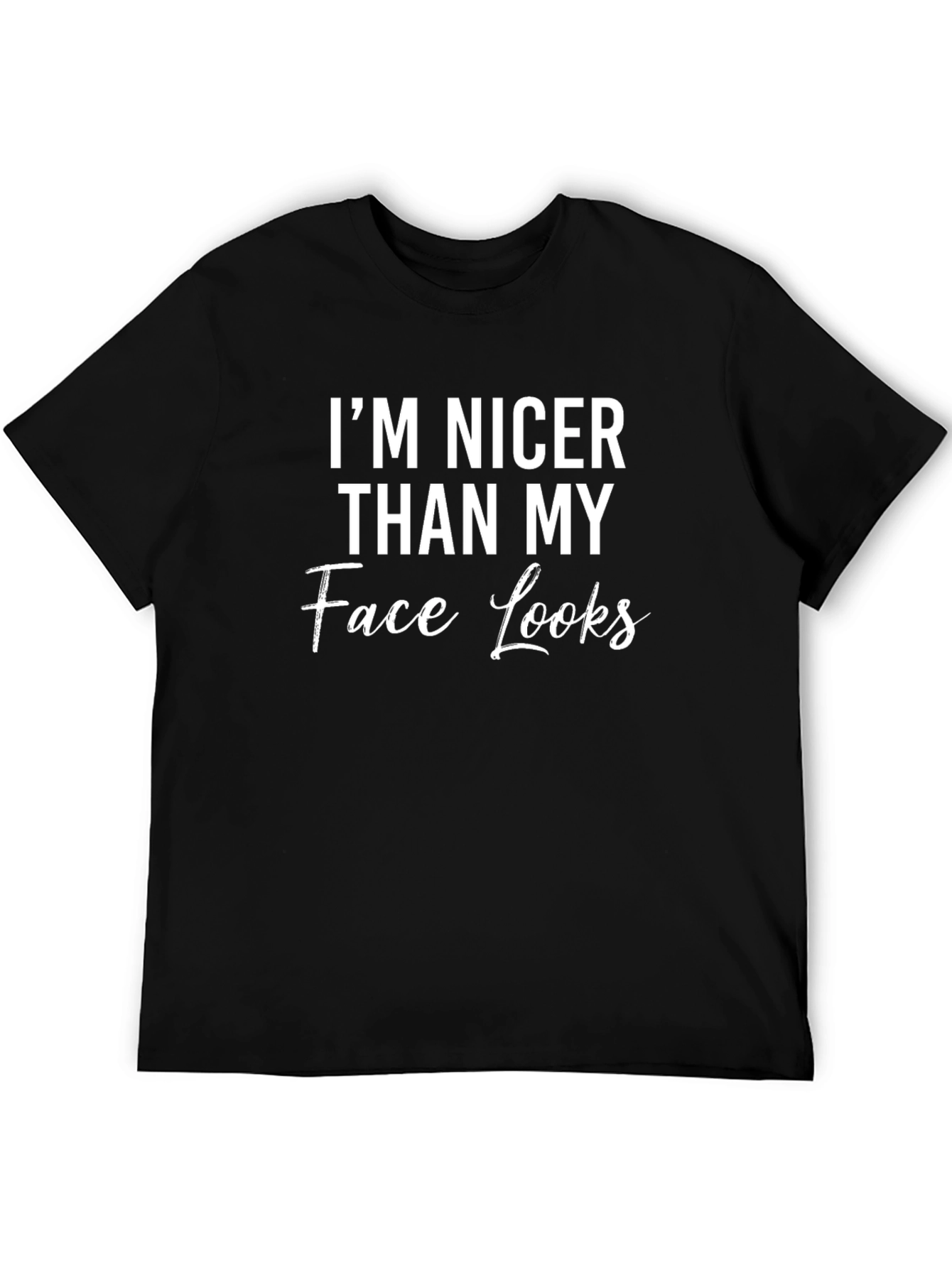 Im Nicer Than My Face Looks Graphic Tee