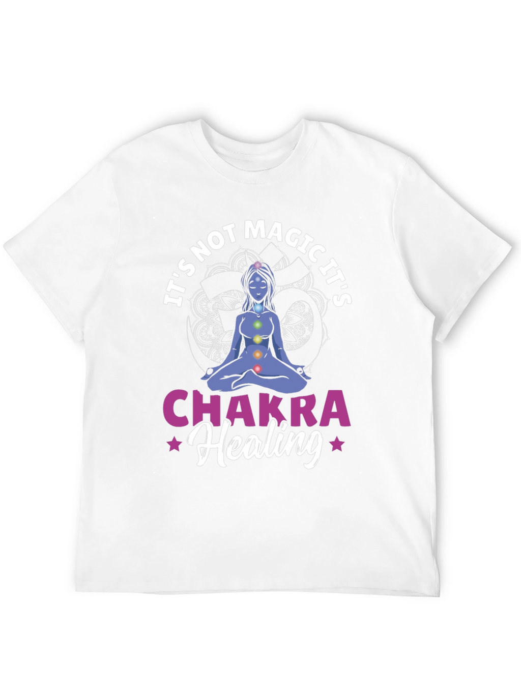 Chakra Healing Tee - Its Not Magic!