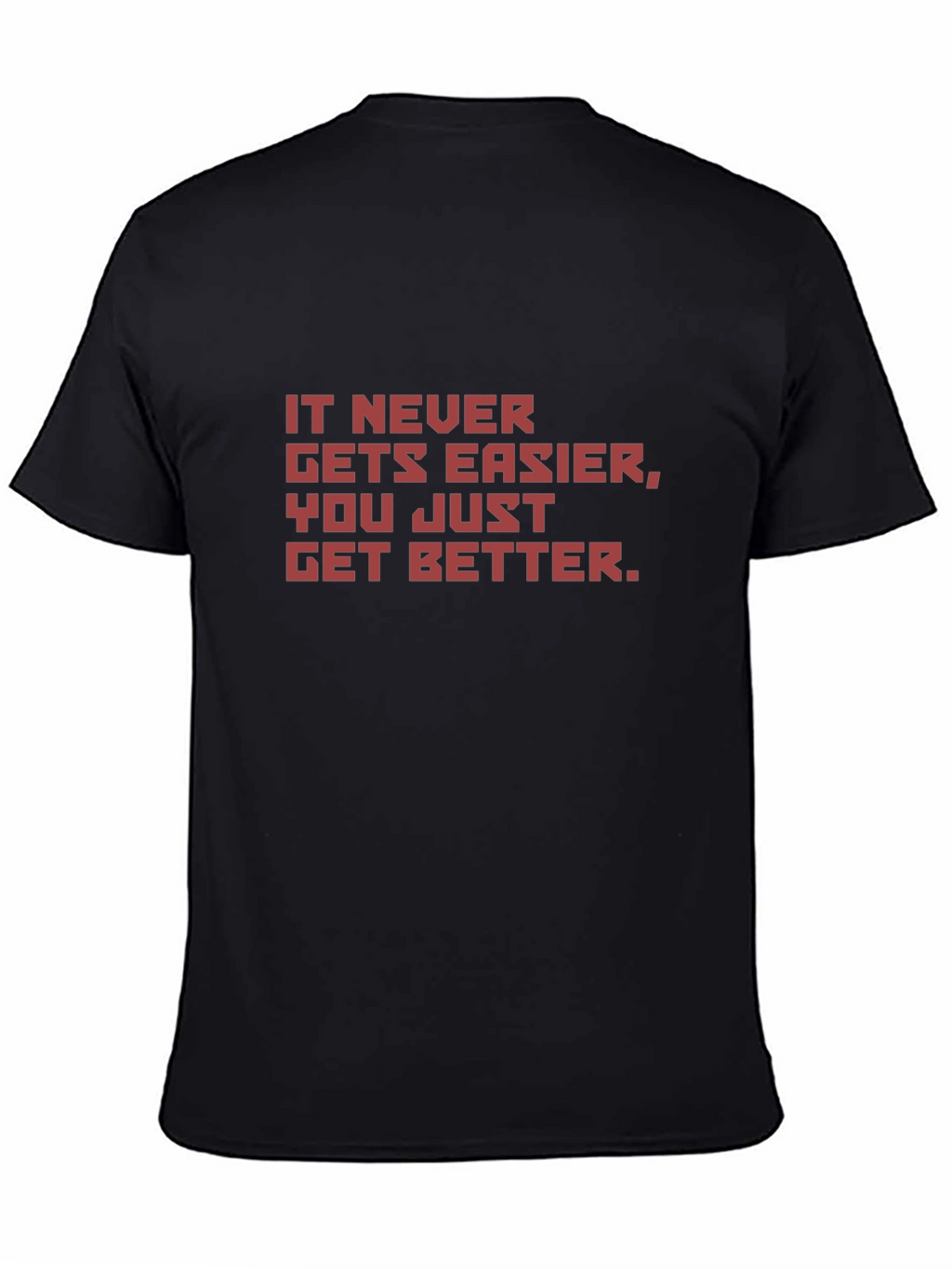 Motivational Black T-Shirt - It Never Gets Easier