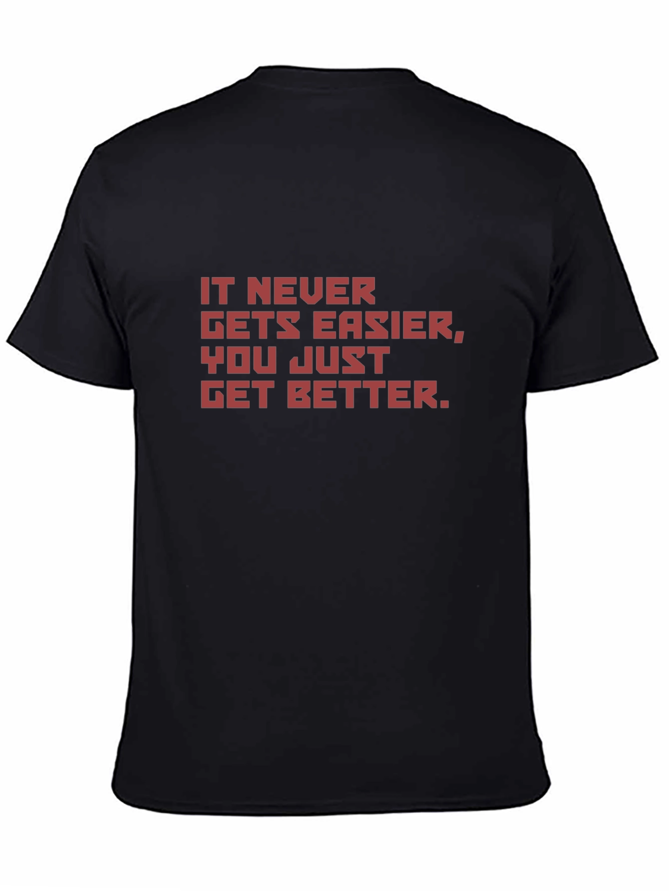 Motivational Black T-Shirt - It Never Gets Easier