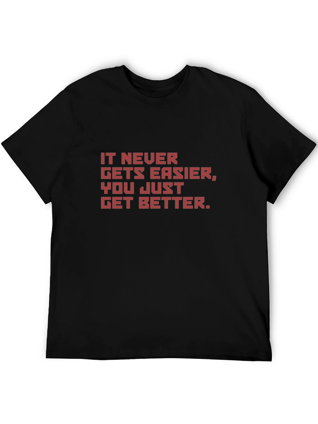 Motivational Black T-Shirt - It Never Gets Easier