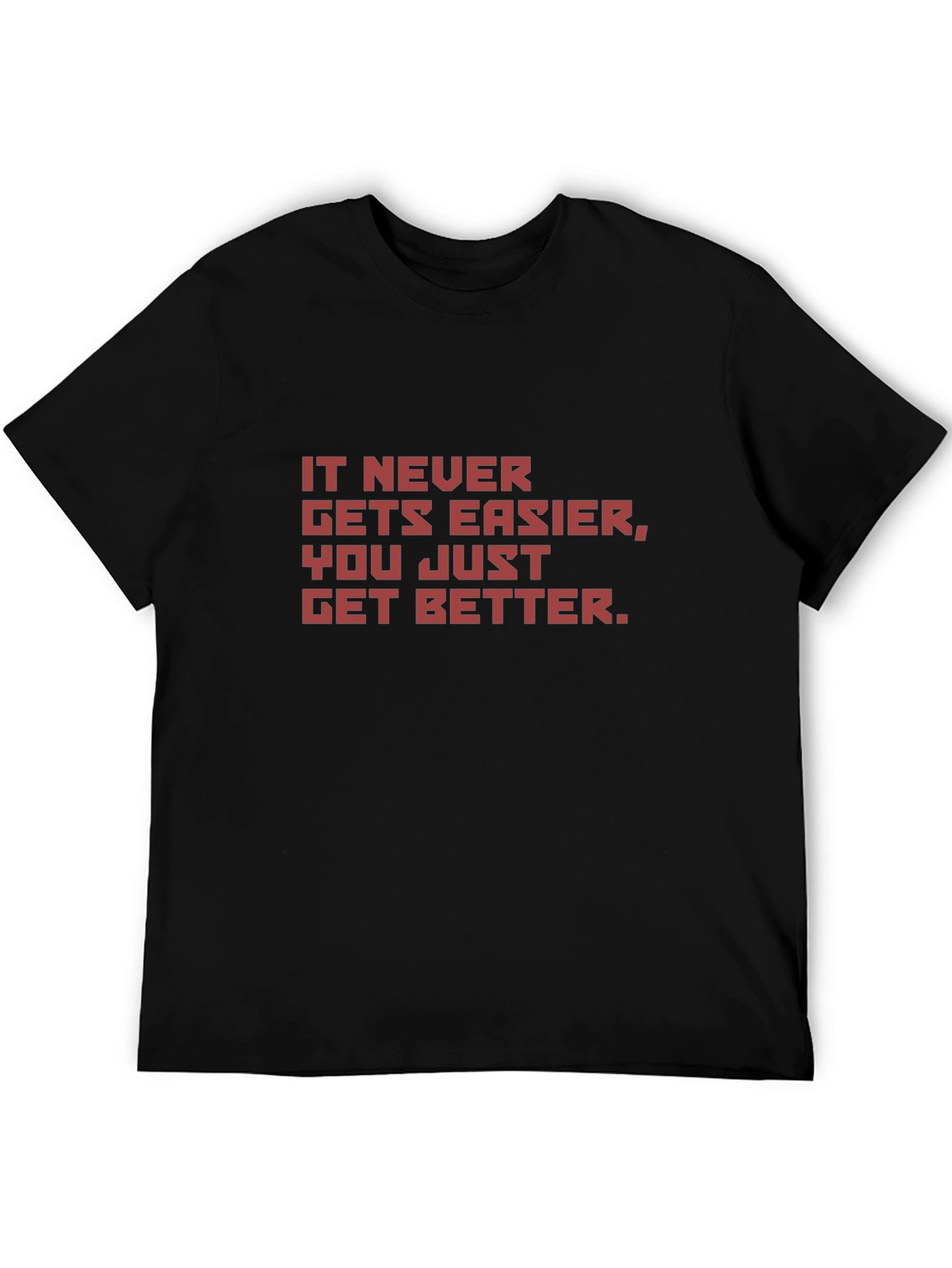 Motivational Black T-Shirt - It Never Gets Easier