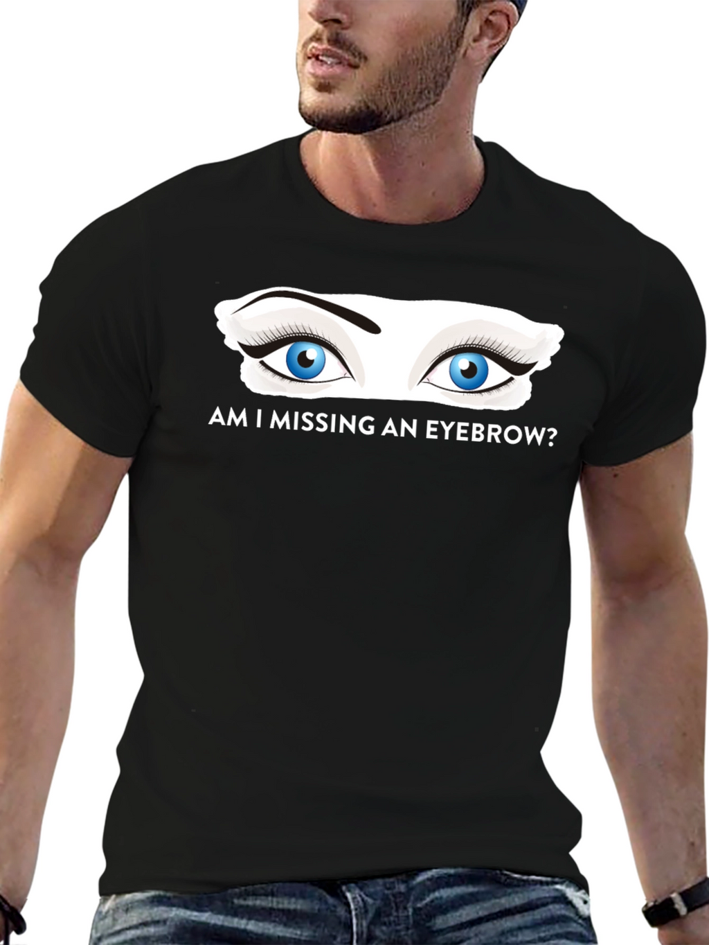 Am I Missing an Eyebrow? Graphic Tee