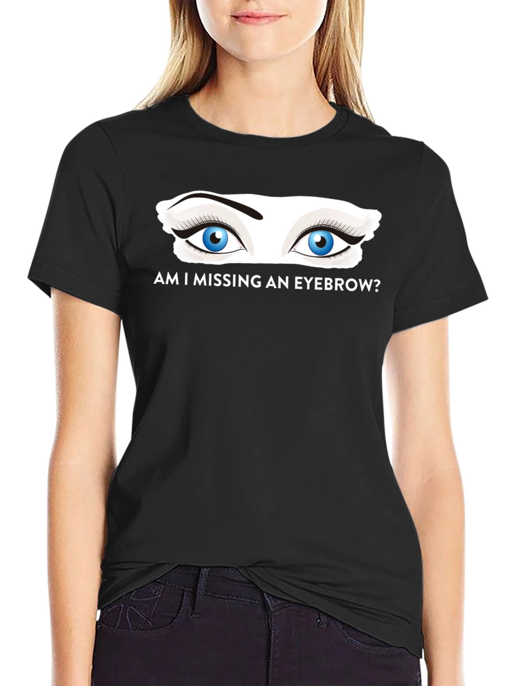 Am I Missing an Eyebrow? Graphic Tee