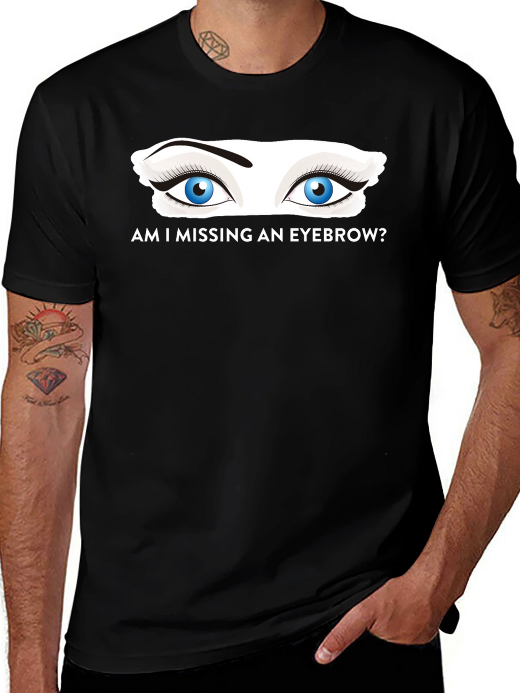 Am I Missing an Eyebrow? Graphic Tee