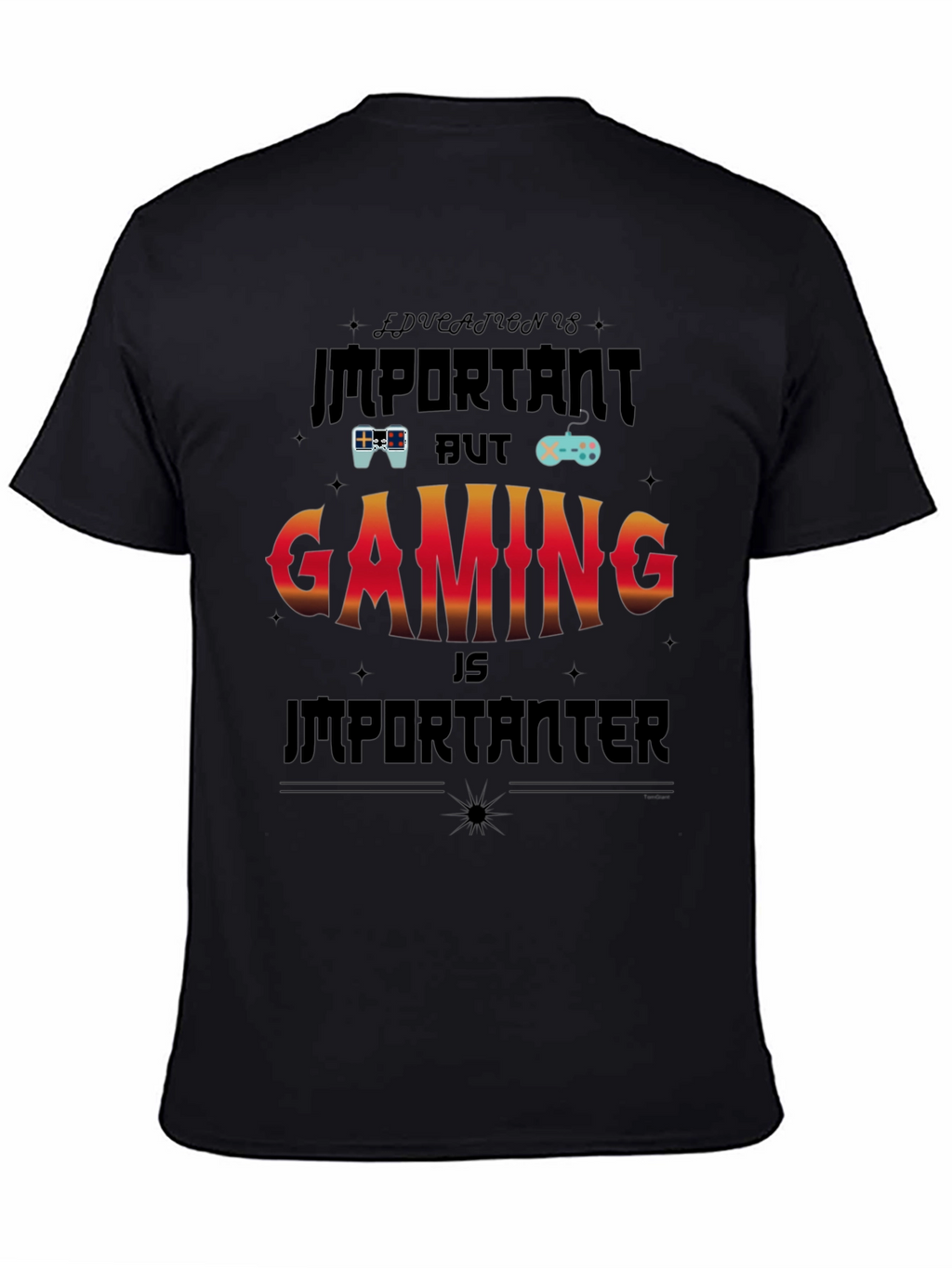 Gaming Is Importanter T-Shirt