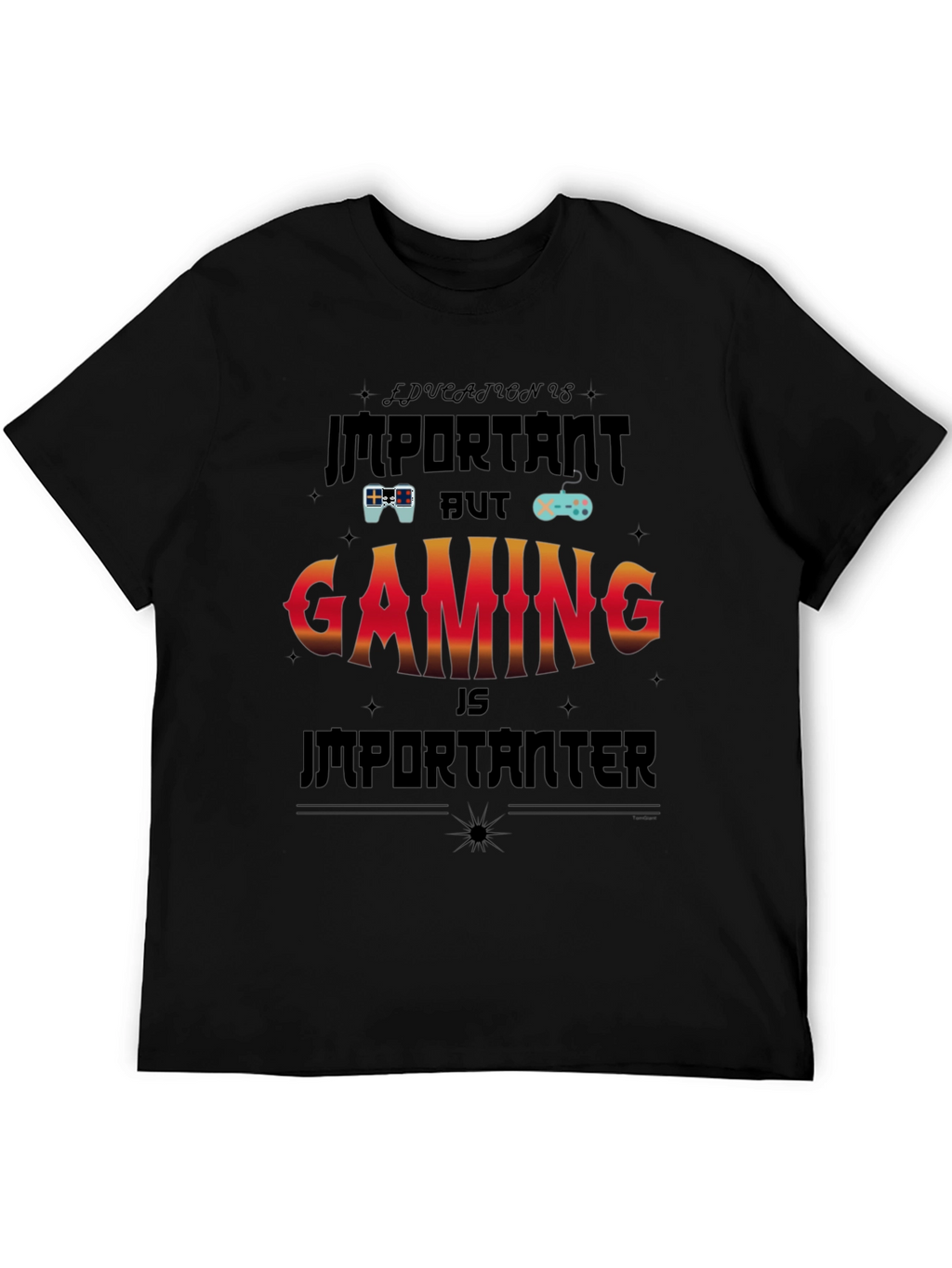 Gaming Is Importanter T-Shirt
