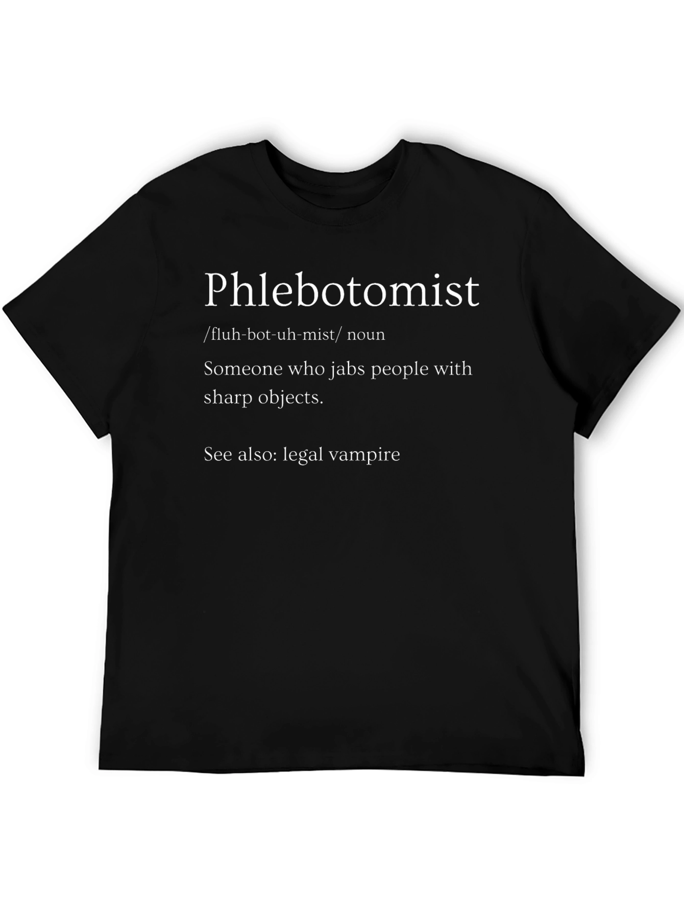 Phlebotomist Definition T-Shirt - Legal Vampire Funny Tee