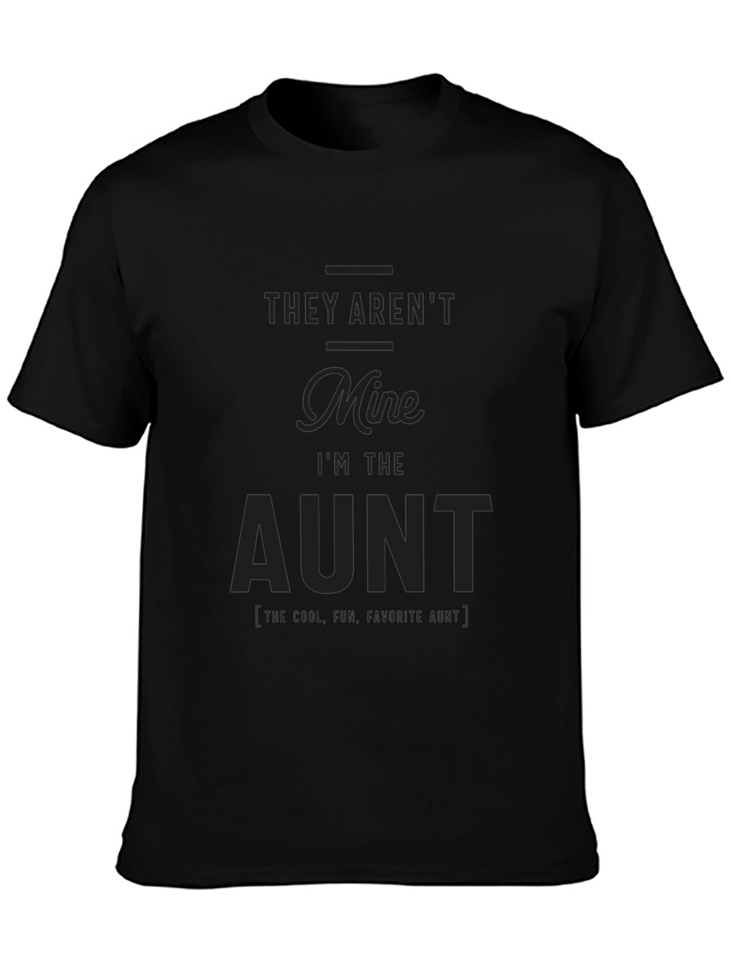 Funny Aunt T-Shirt - They Arent Mine