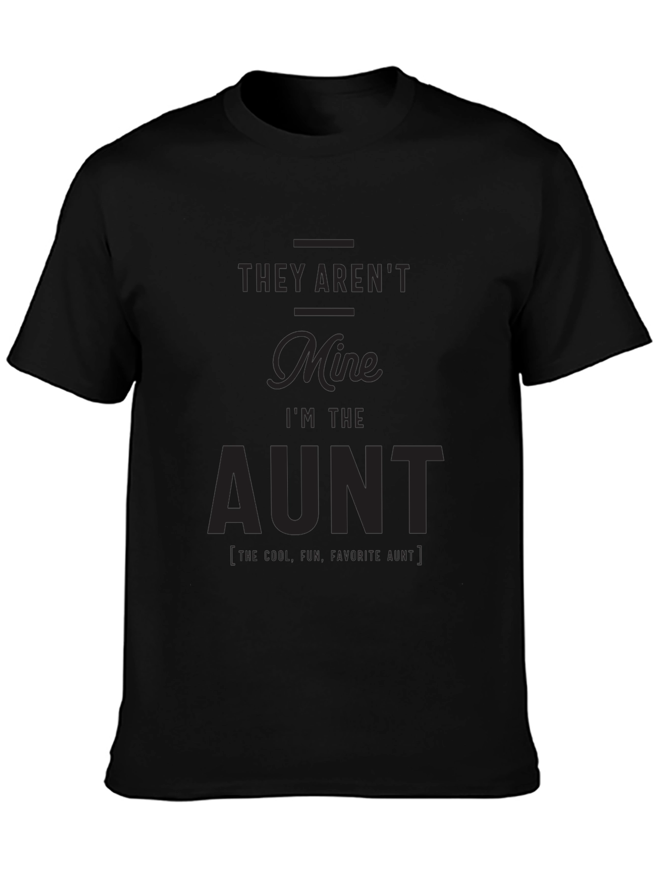 Funny Aunt T-Shirt - They Arent Mine