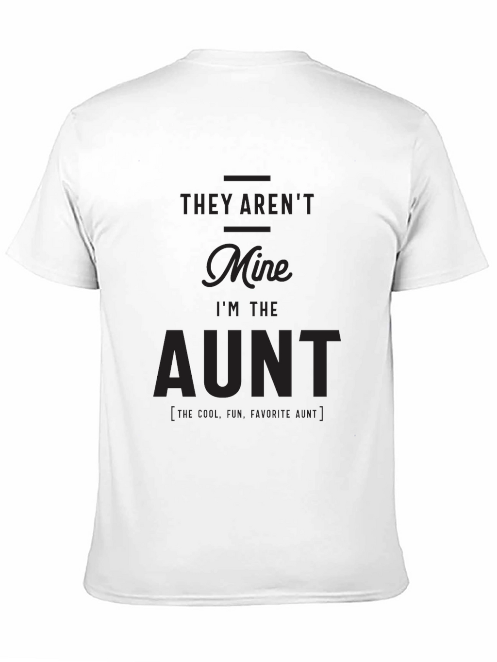 Funny Aunt T-Shirt - They Arent Mine