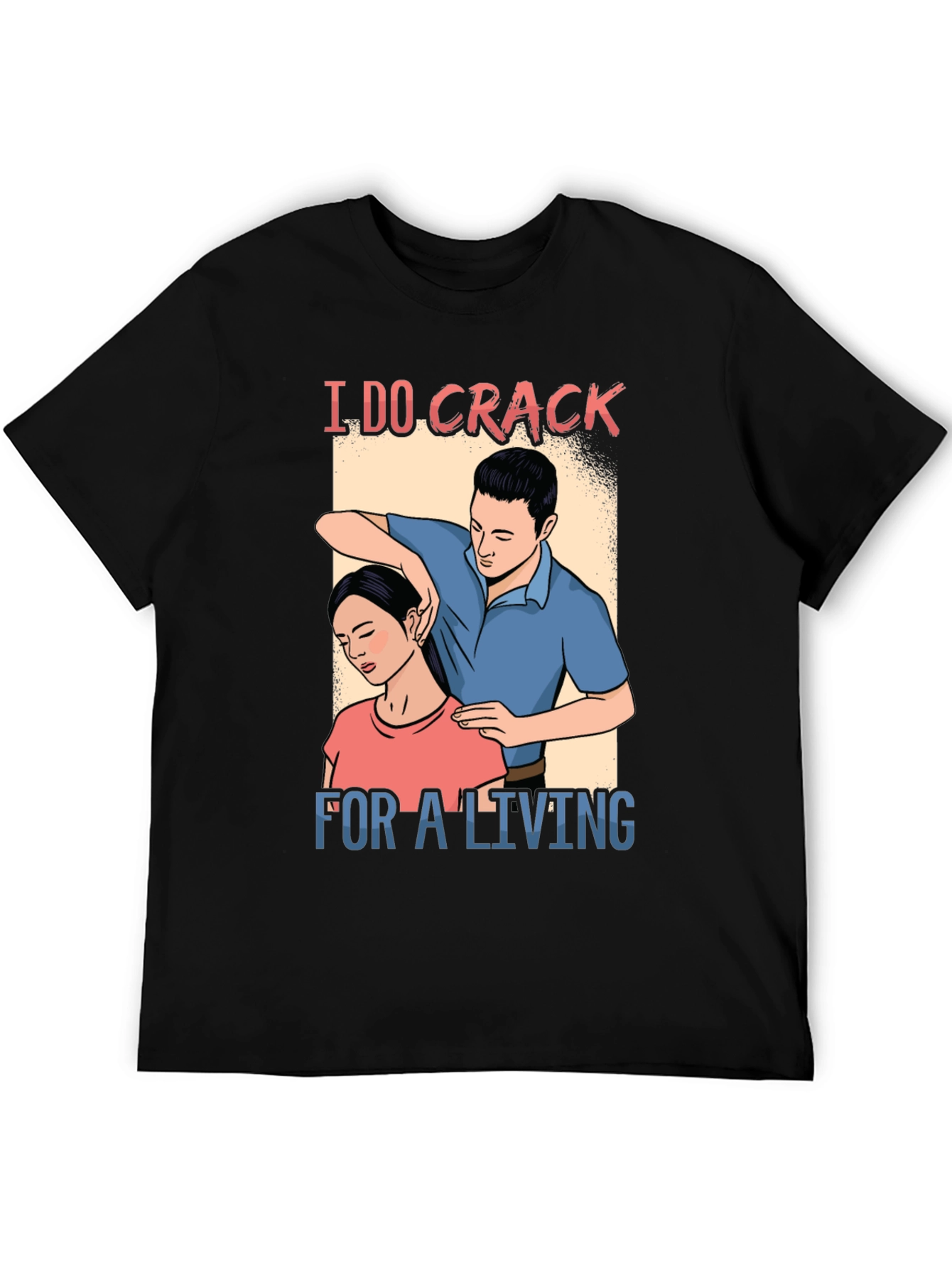 I Do Crack For A Living T-Shirt