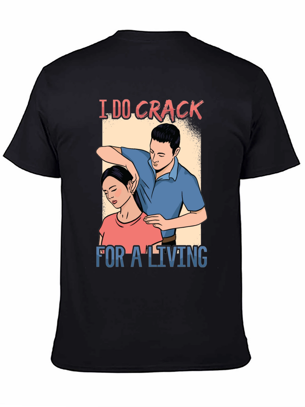 I Do Crack For A Living T-Shirt