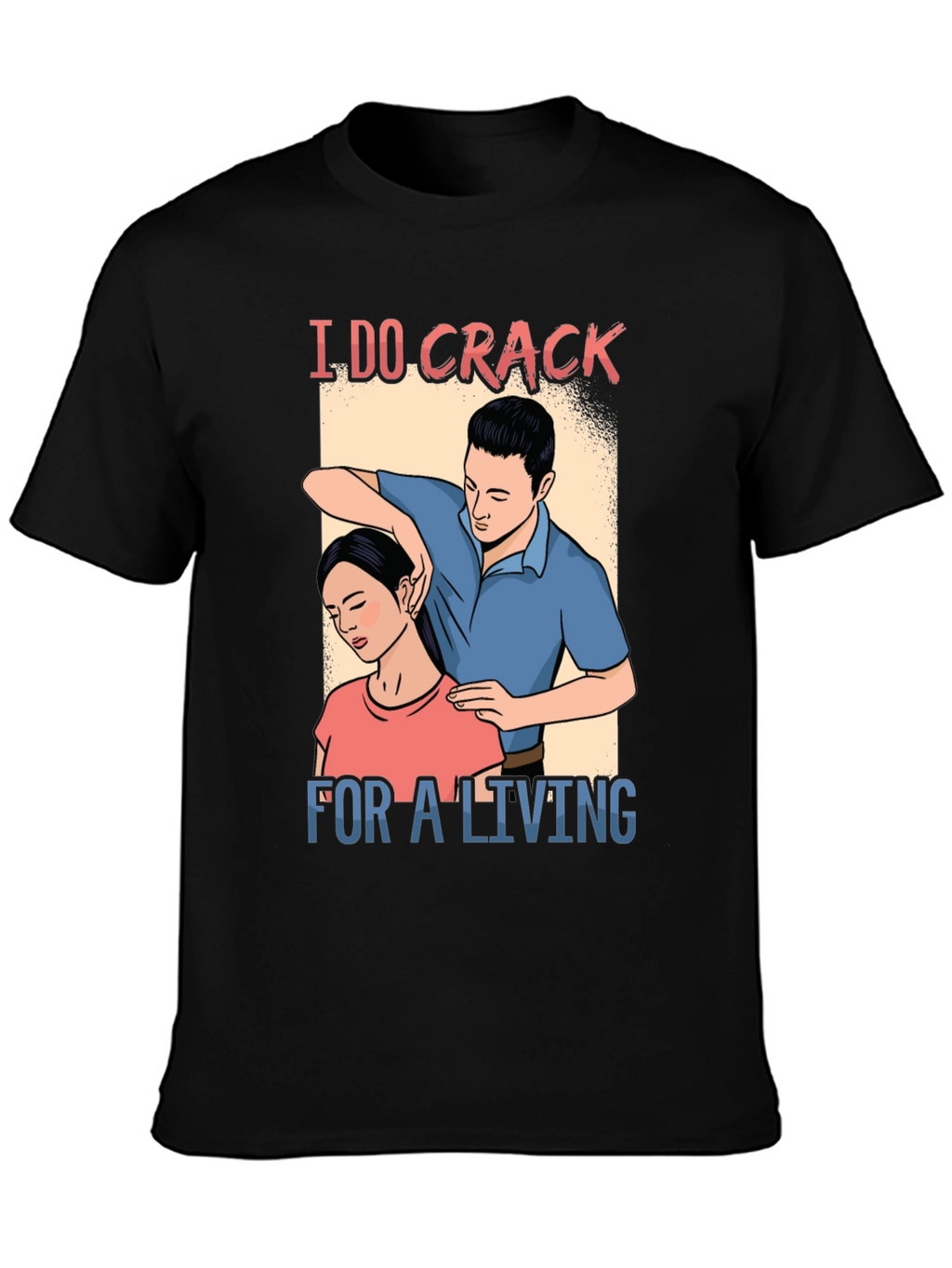I Do Crack For A Living T-Shirt
