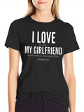 Funny Single Life T-Shirt - I Love My Girlfriend