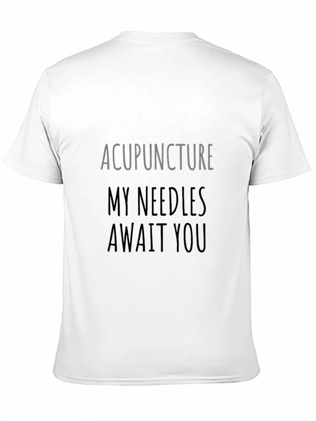 Acupuncture Needles Await You Graphic Tee