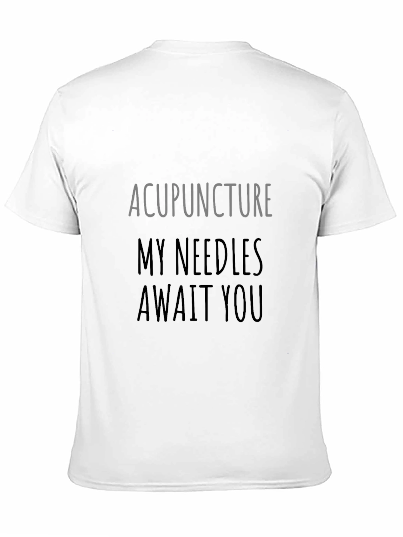 Acupuncture Needles Await You Graphic Tee