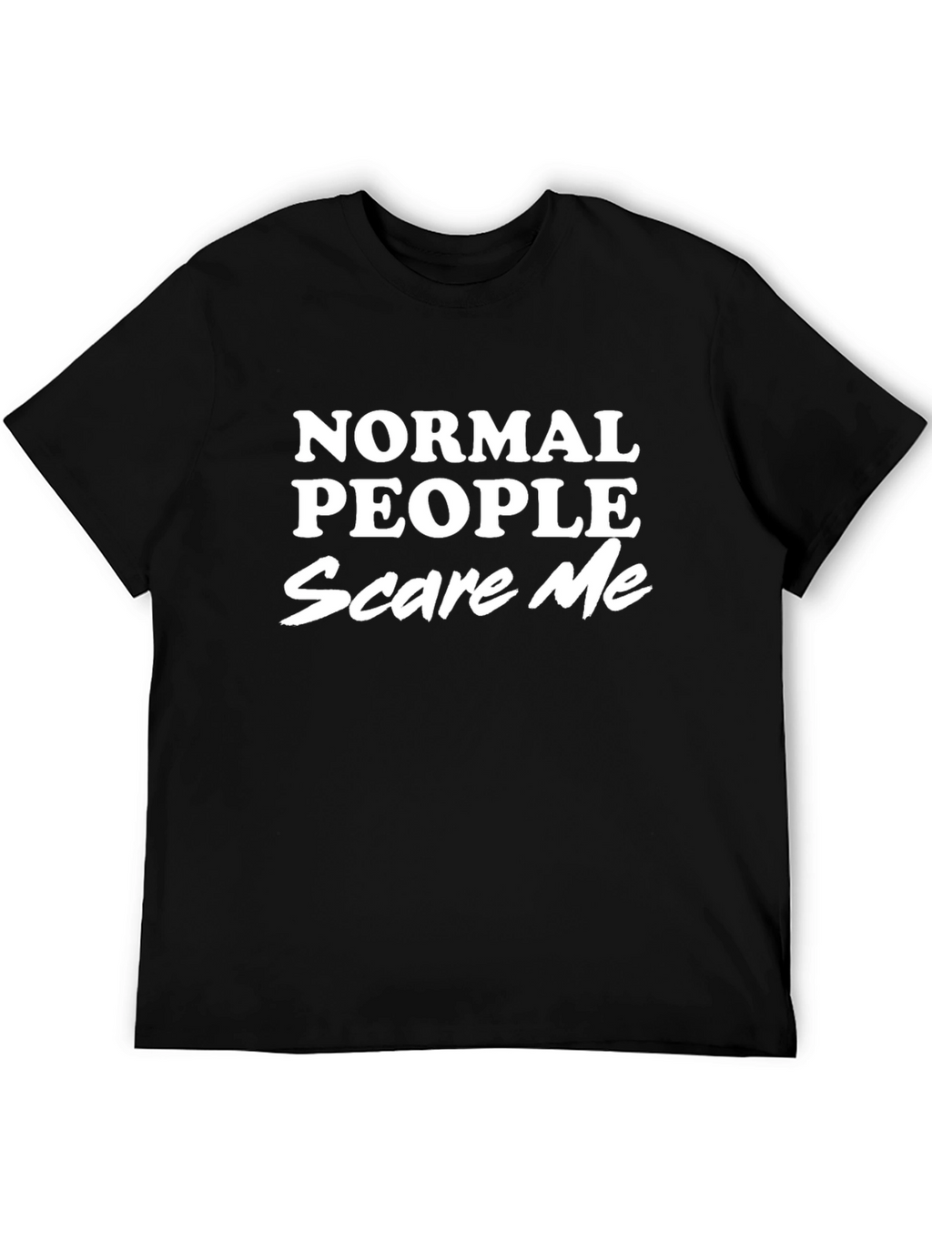Normal People Scare Me T-Shirt - Black
