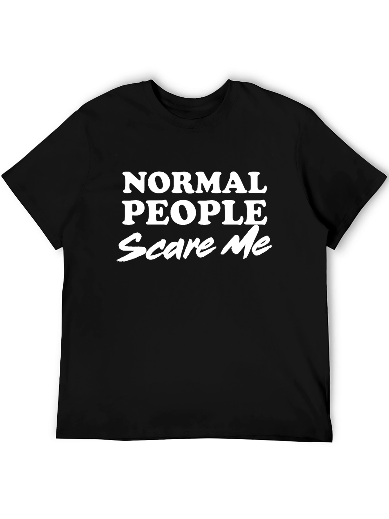 Normal People Scare Me T-Shirt - Black