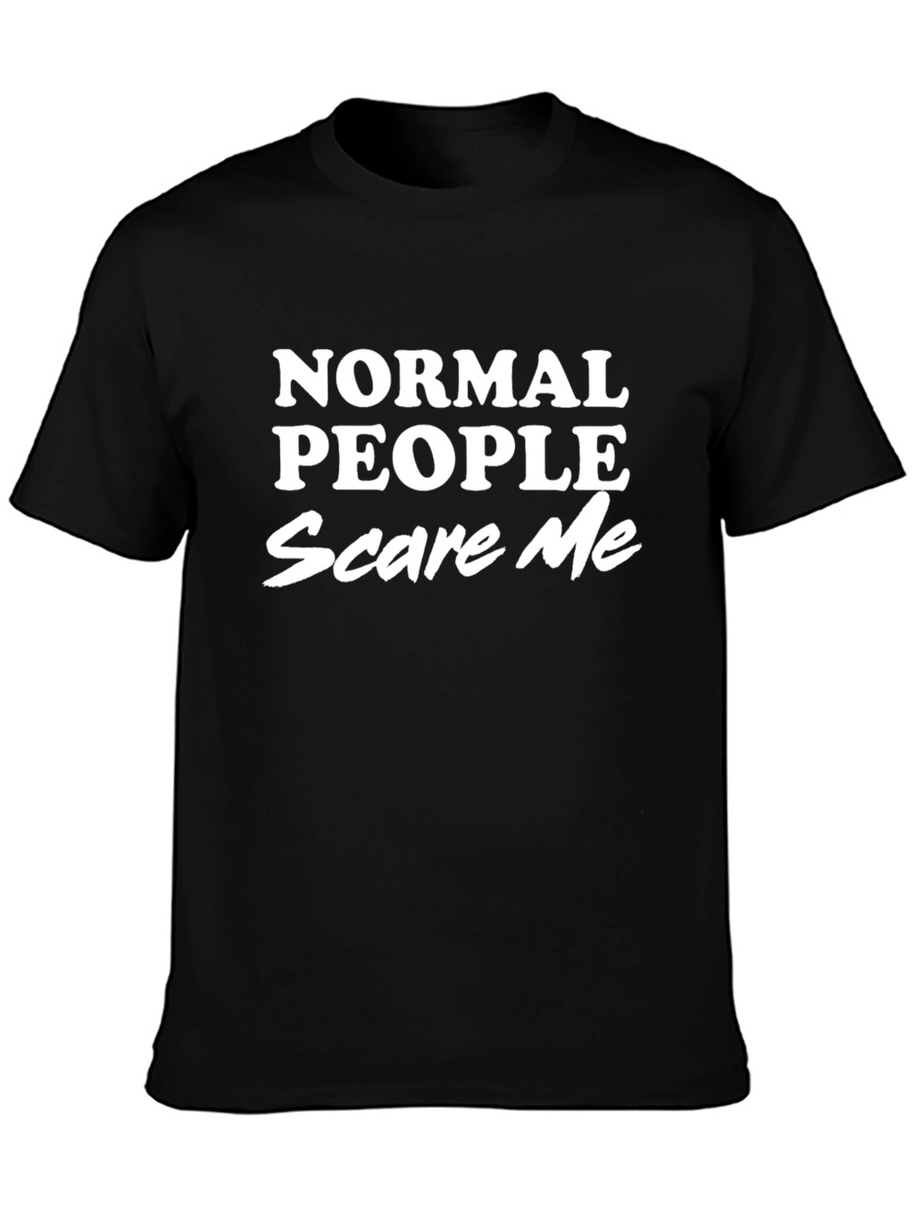 Normal People Scare Me T-Shirt - Black