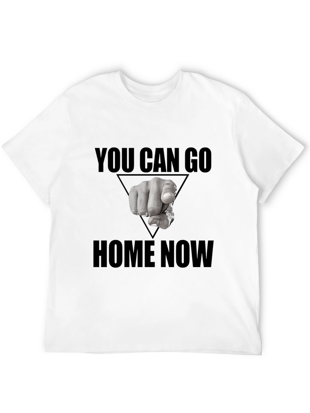 You Can Go Home Now Graphic T-Shirt