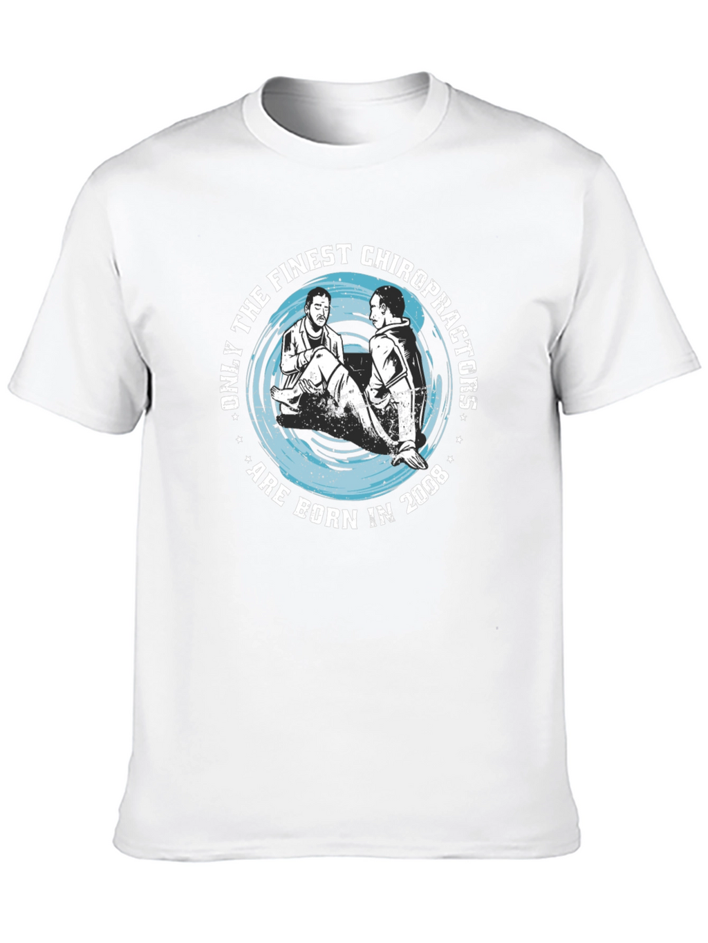 Finest Chiropractors Born in 2008 T-Shirt