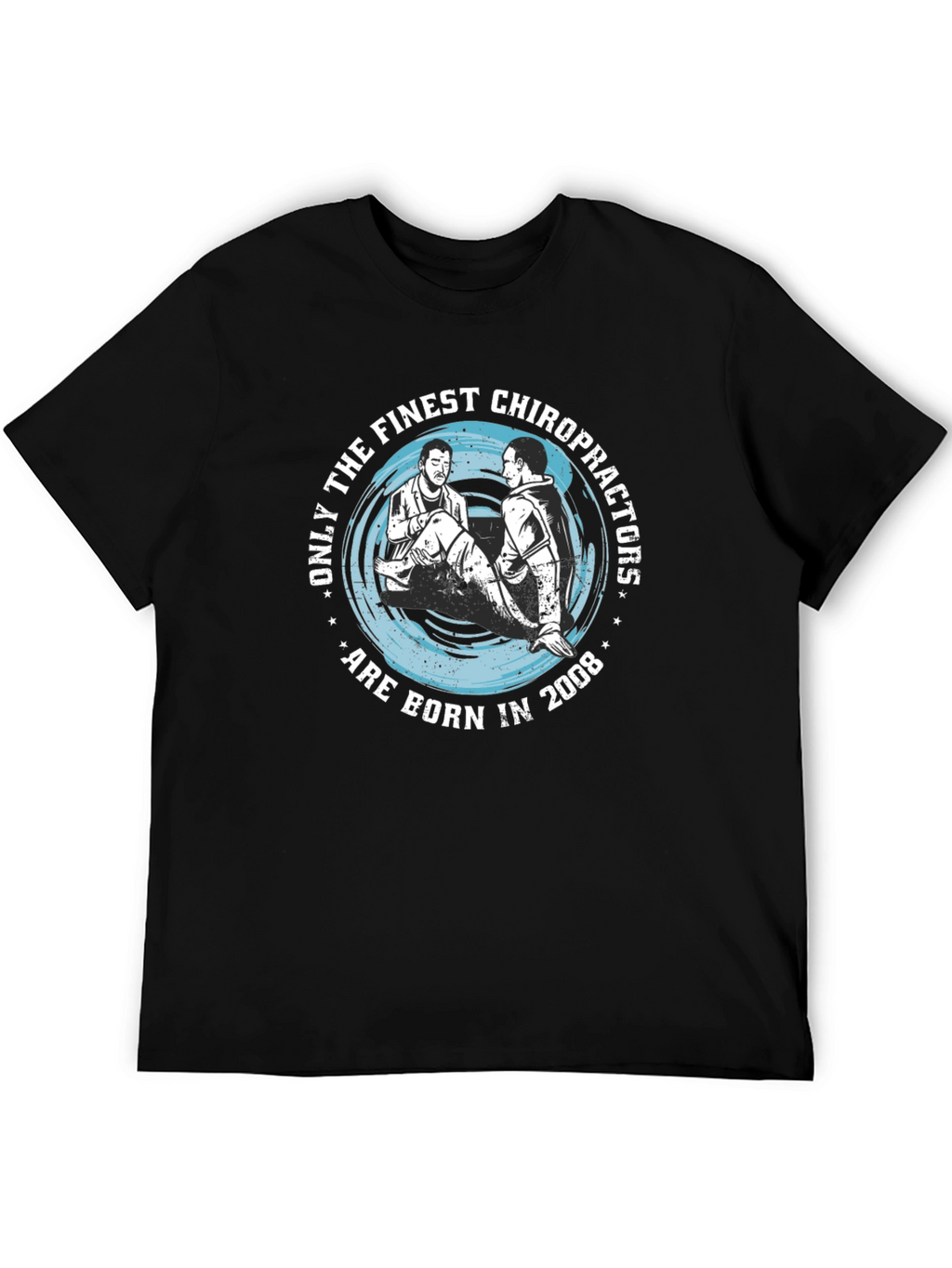 Finest Chiropractors Born in 2008 T-Shirt
