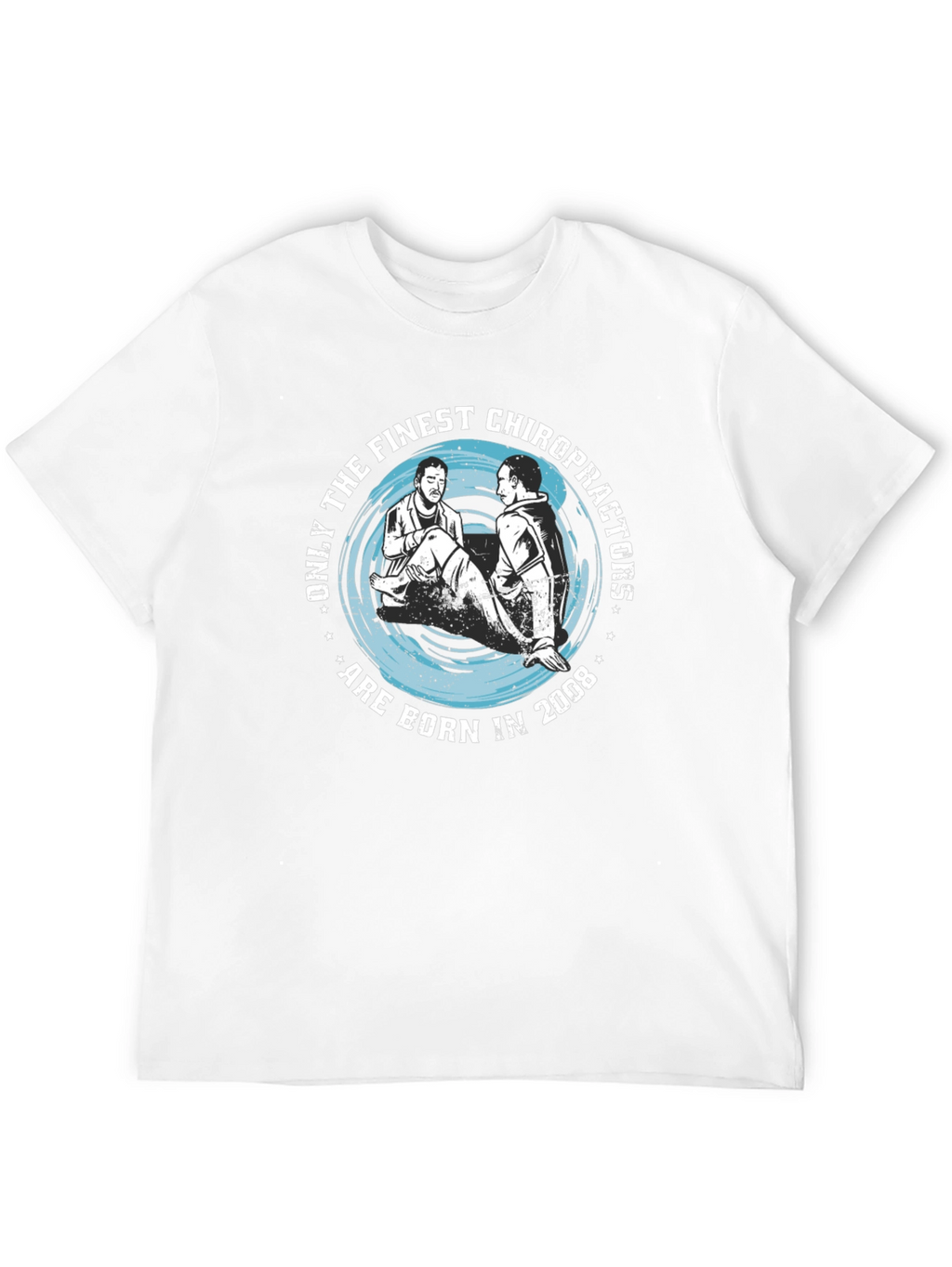 Finest Chiropractors Born in 2008 T-Shirt