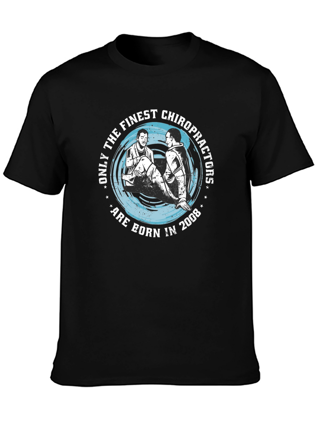 Finest Chiropractors Born in 2008 T-Shirt