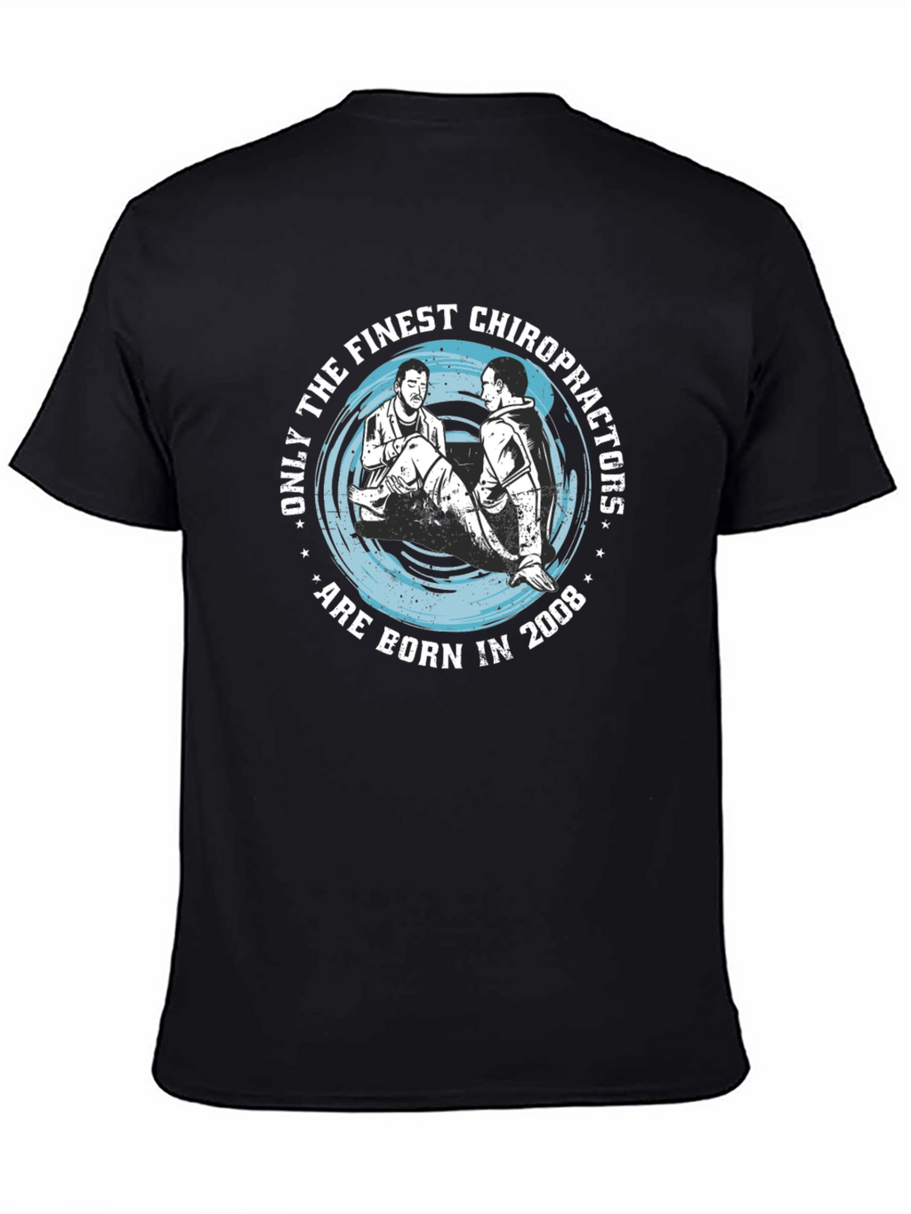 Finest Chiropractors Born in 2008 T-Shirt