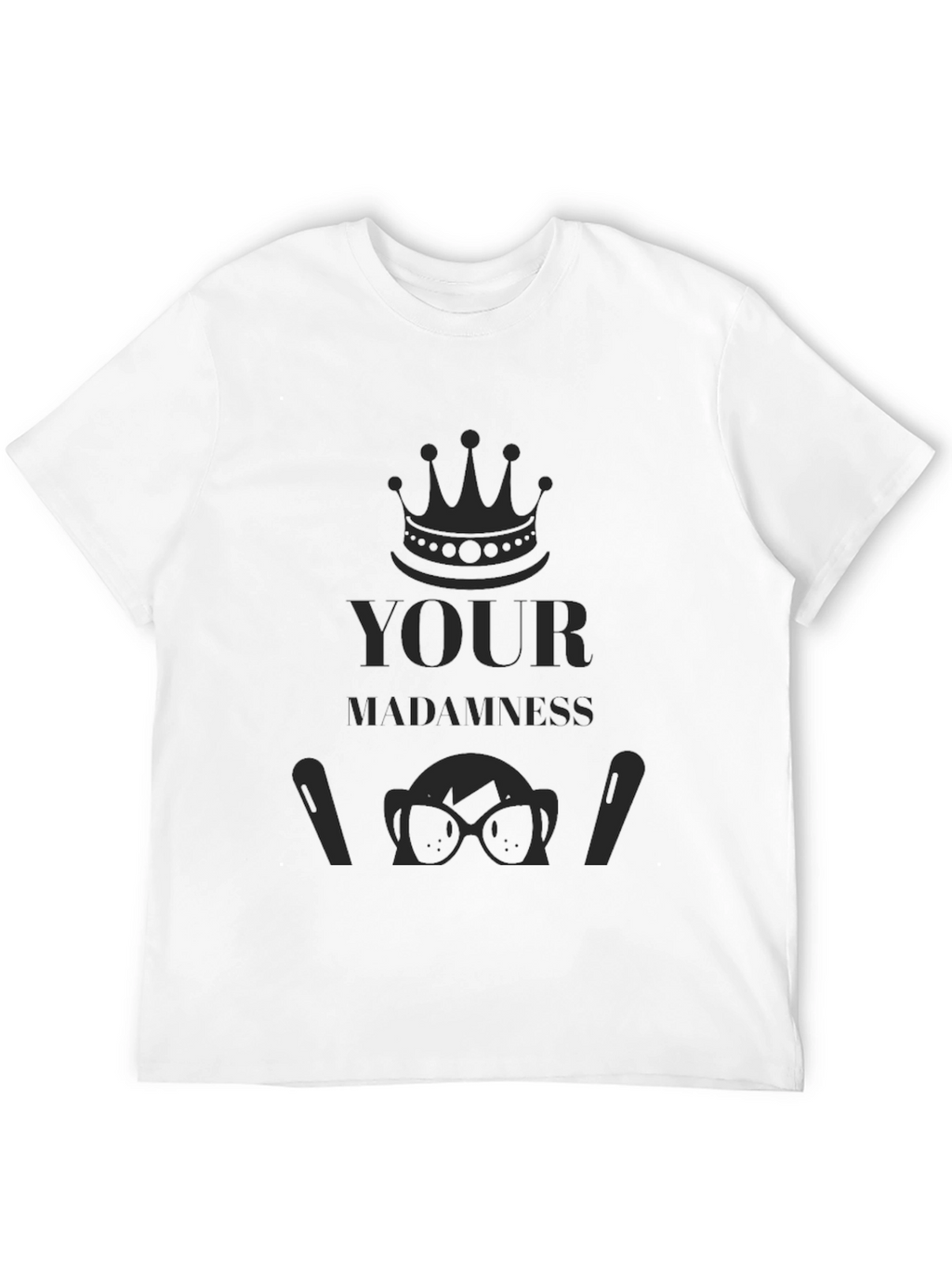 Your Madness Black T-Shirt