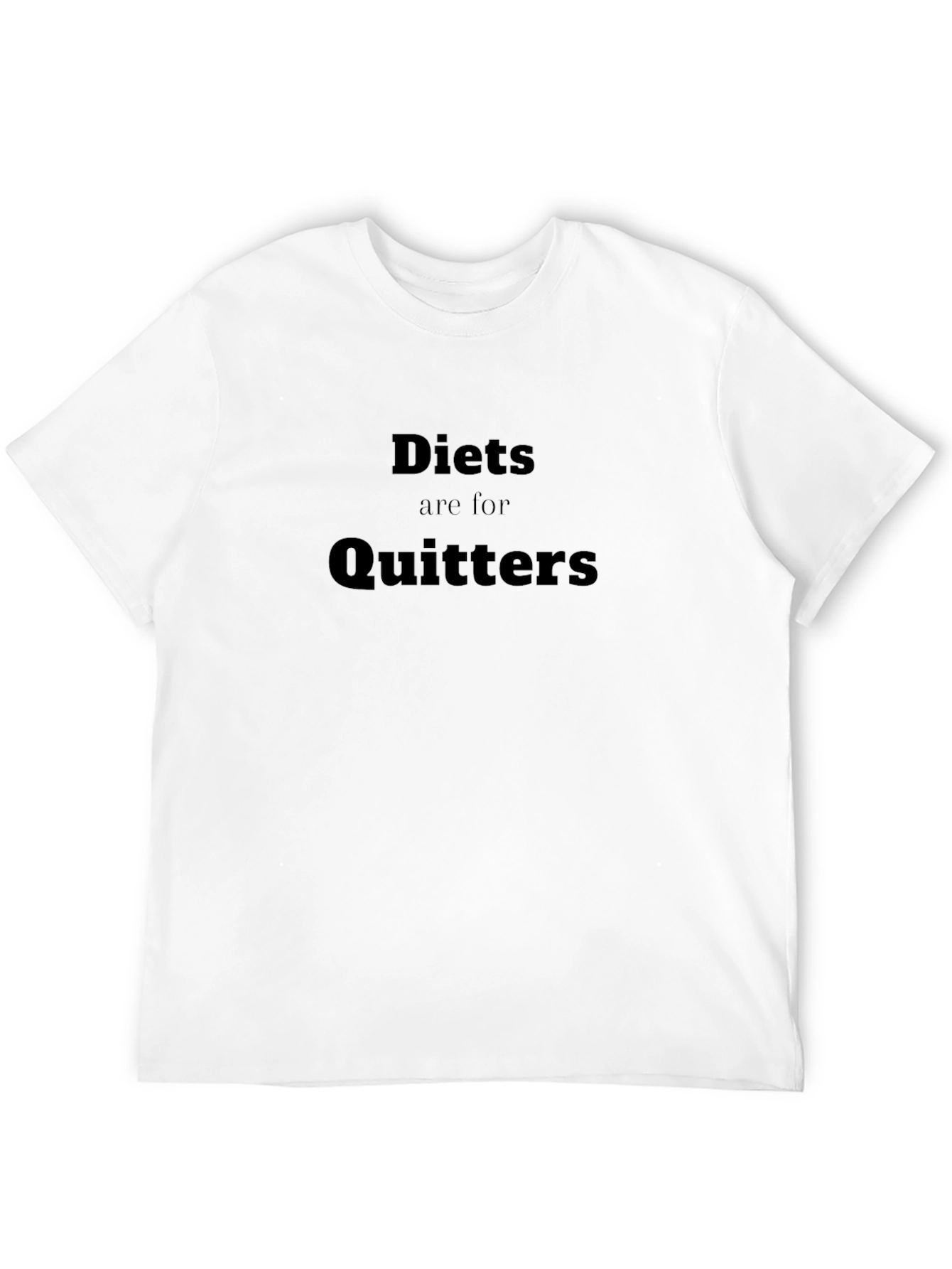 Diets are for Quitters T-Shirt