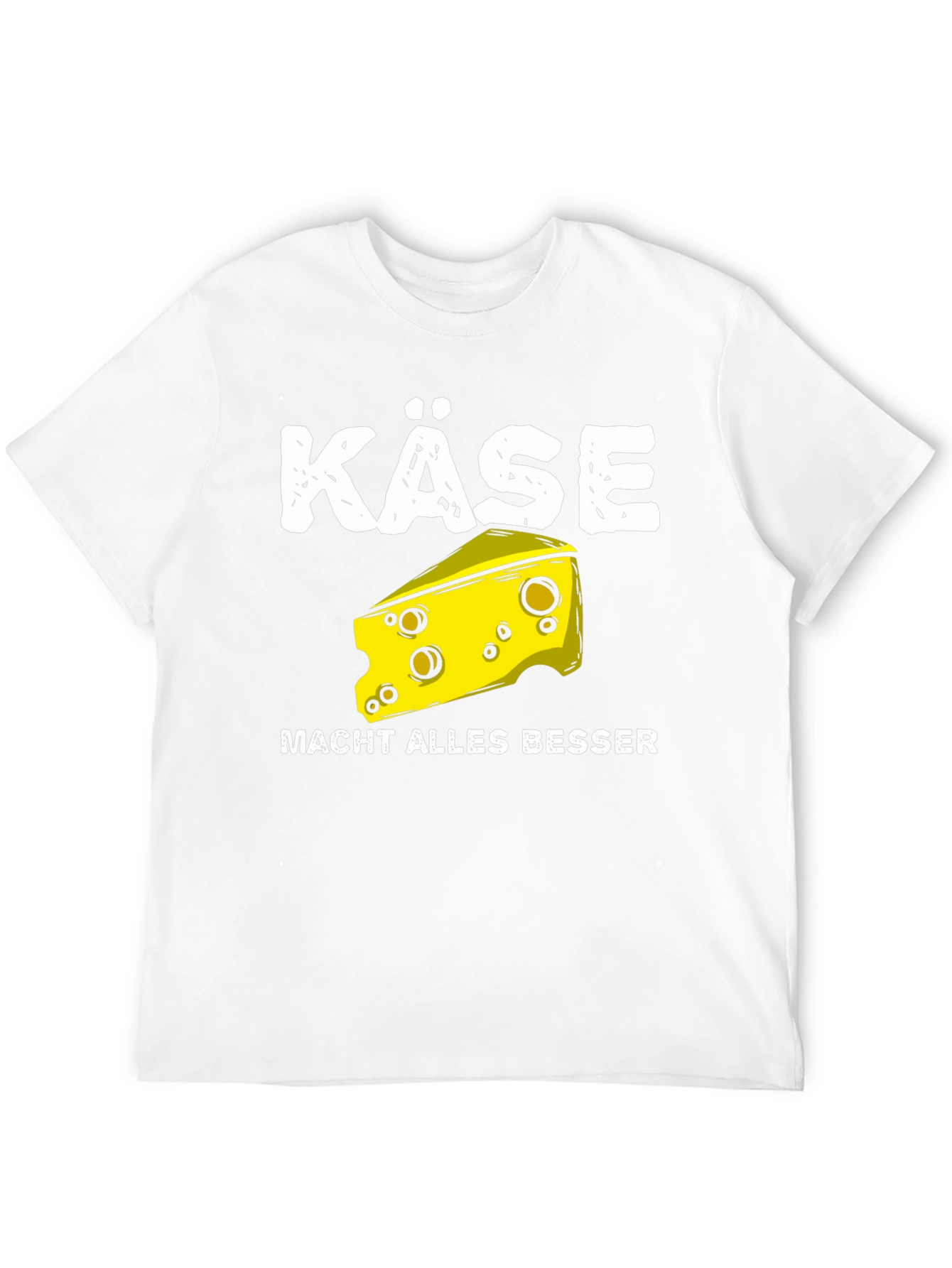 Käse Makes Everything Better T-Shirt