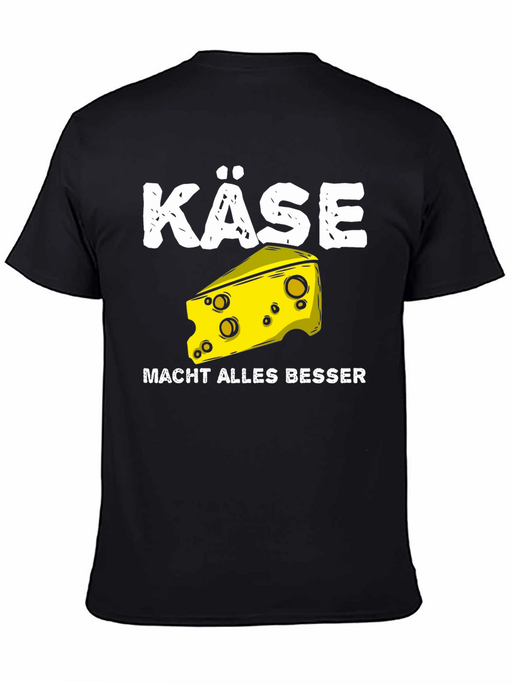 Käse Makes Everything Better T-Shirt