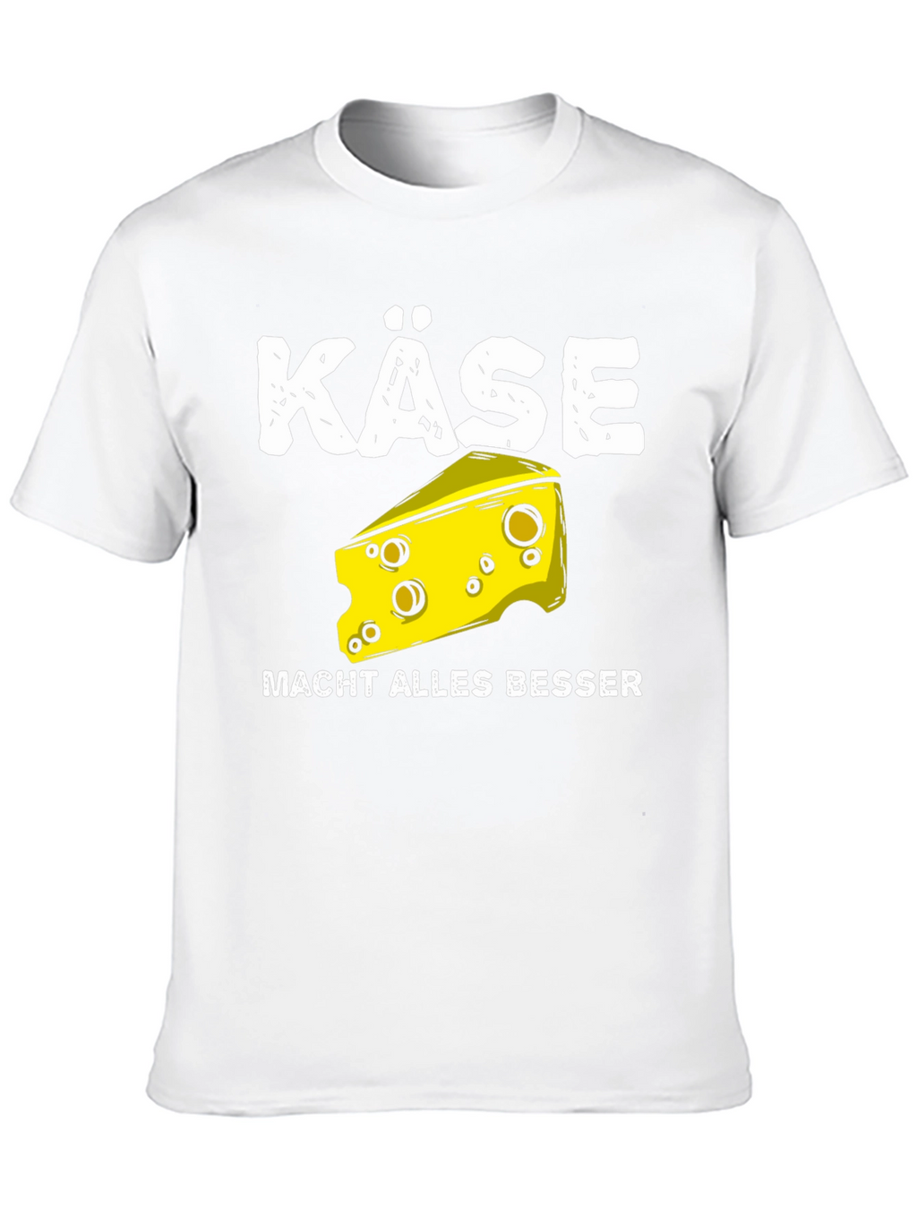 Käse Makes Everything Better T-Shirt