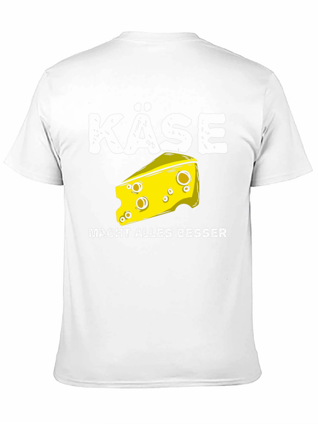Käse Makes Everything Better T-Shirt