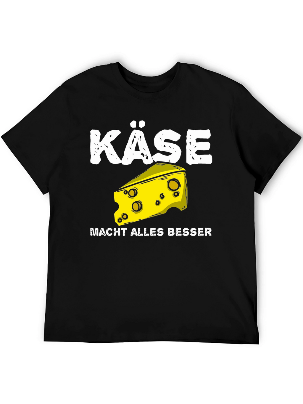 Käse Makes Everything Better T-Shirt