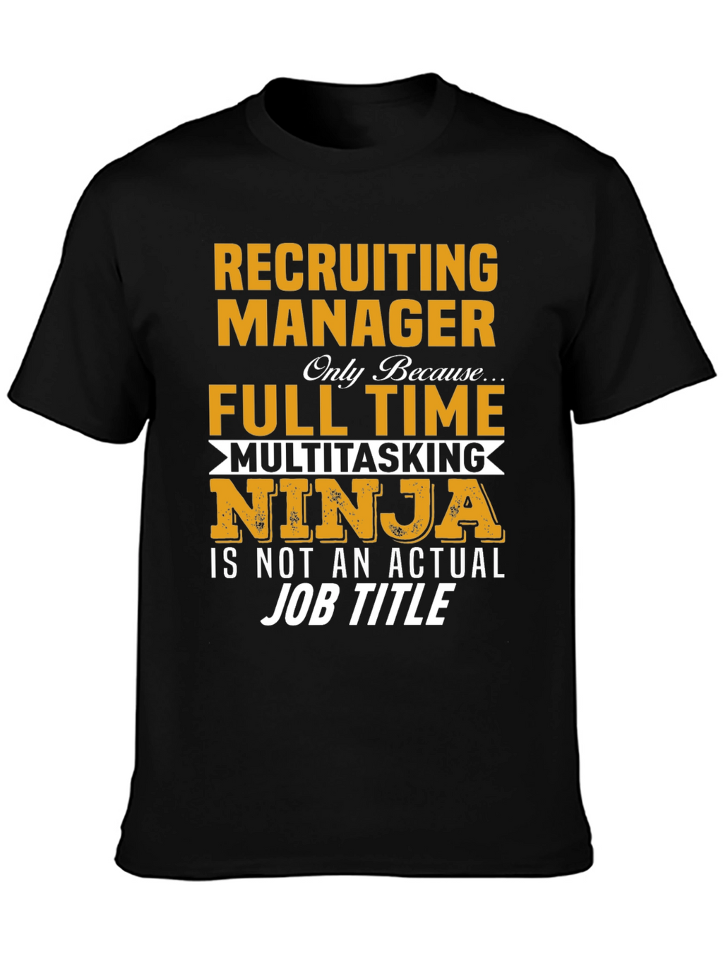 Recruiting Manager Full Time Ninja T-Shirt