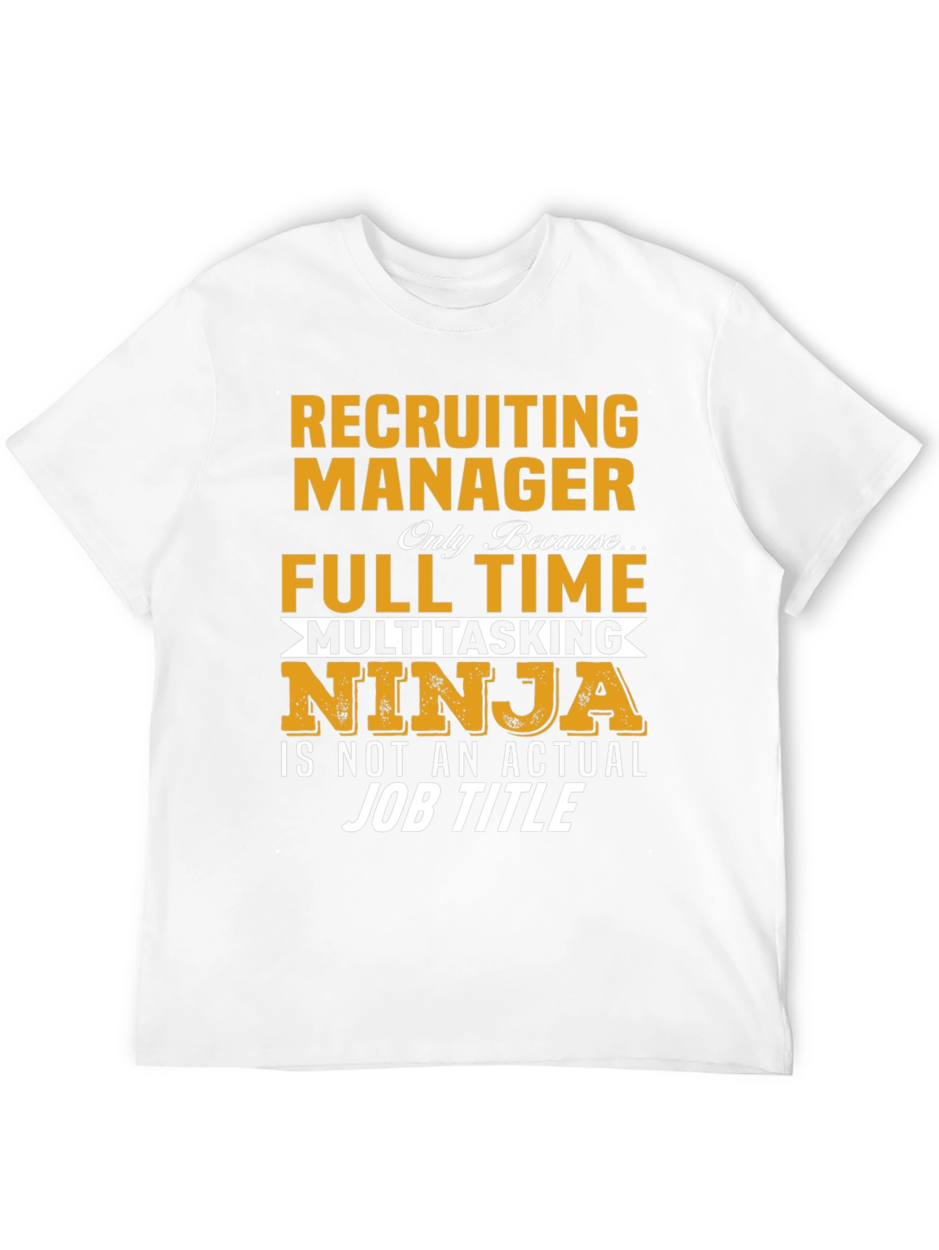 Recruiting Manager Full Time Ninja T-Shirt