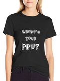Wheres Your PPE? T-Shirt - Safety First