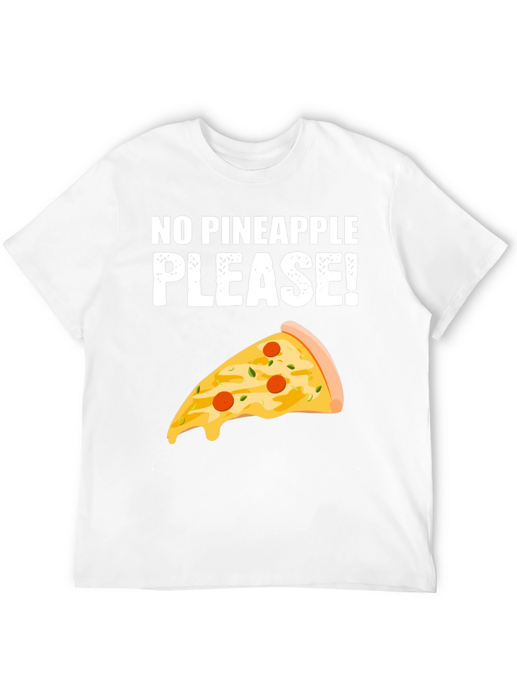 No Pineapple Please! Pizza T-Shirt