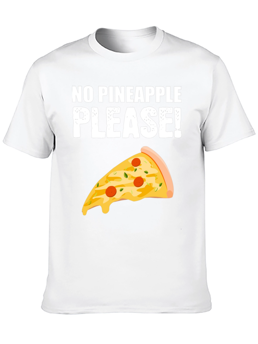 No Pineapple Please! Pizza T-Shirt