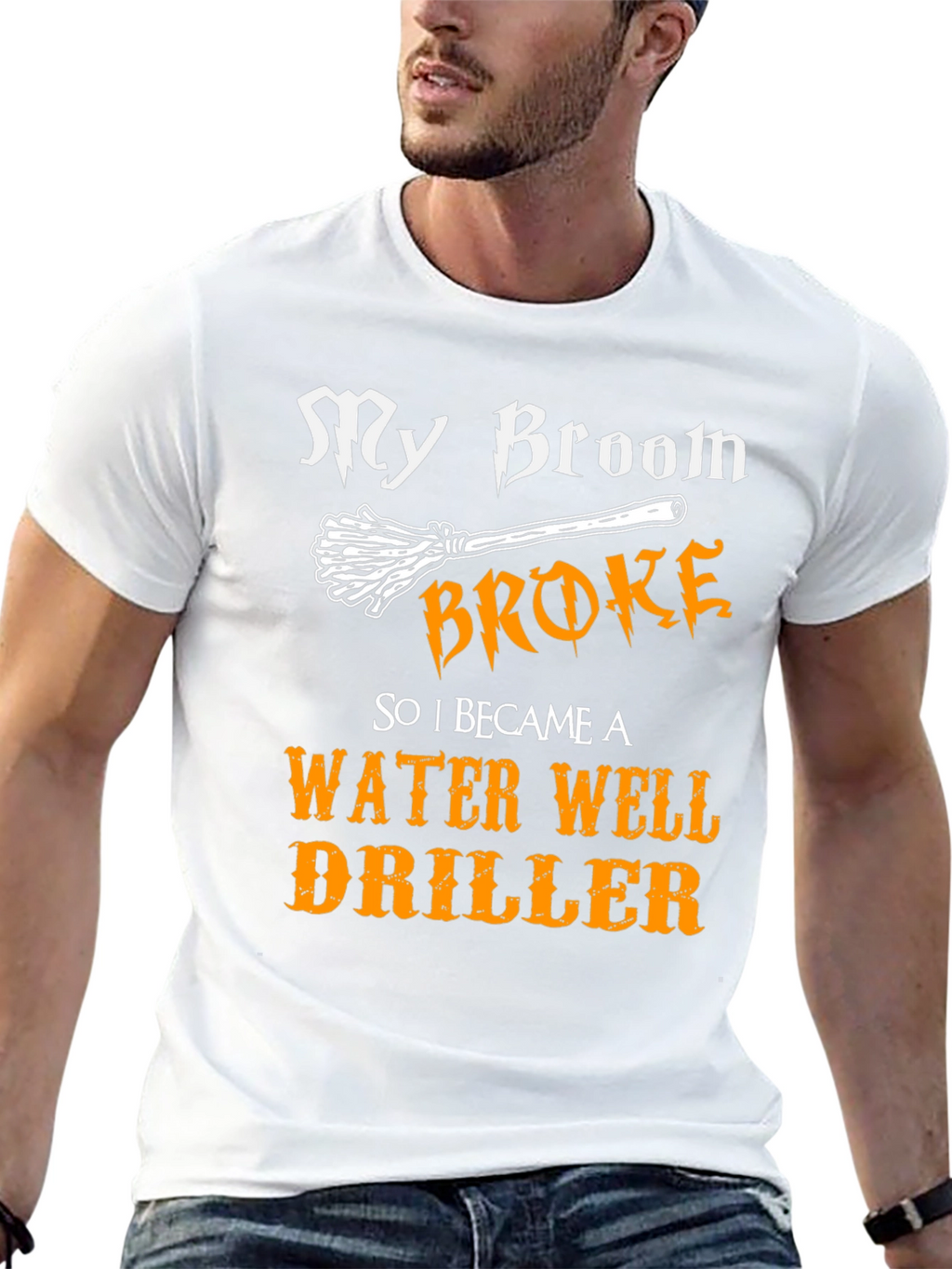 Funny Water Well Driller T-Shirt - My Broom Broke