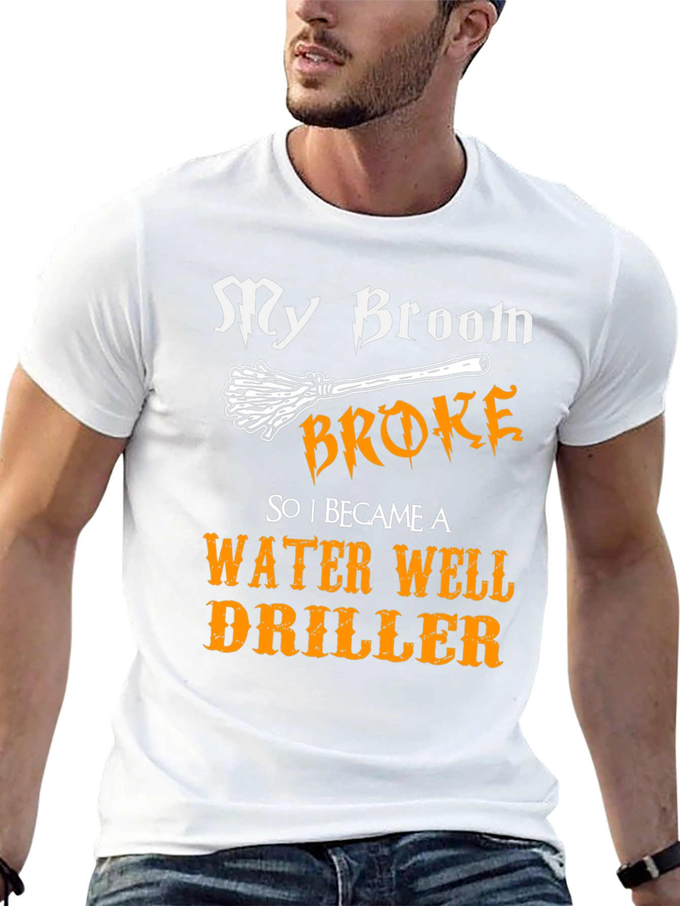Funny Water Well Driller T-Shirt - My Broom Broke